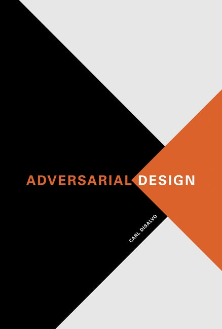 Adversarial Design by DiSalvo, Carl