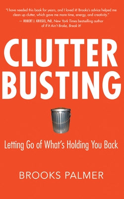 Clutter Busting: Letting Go of What's Holding You Back by Palmer, Brooks