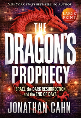 The Dragon's Prophecy - Large Print: Israel, the Dark Resurrection, and the End of Days by Cahn, Jonathan