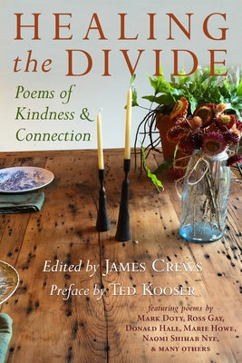 Healing the Divide: Poems of Kindness and Connection by Crews, James