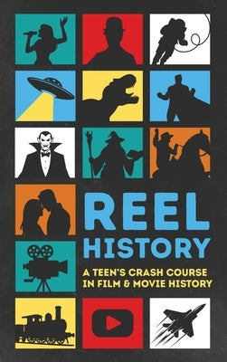 Reel History: A Teen's Crash Course in Film & Movie History by Press, Pathways