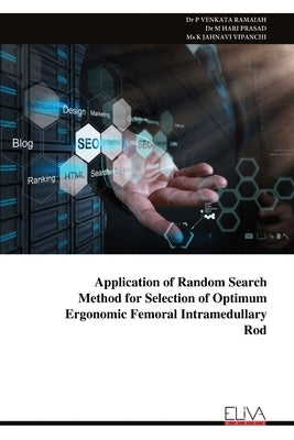 Application of Random Search Method for Selection of Optimum Ergonomic Femoral Intramedullary Rod by Ramaiah, P. Venkata