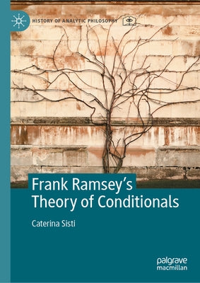 Frank Ramsey's Theory of Conditionals by Sisti, Caterina