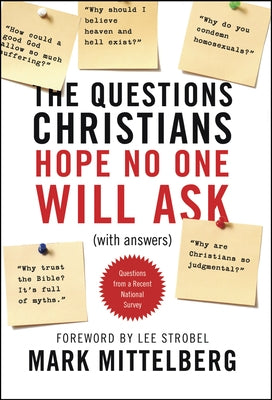 The Questions Christians Hope No One Will Ask: (With Answers) by Mittelberg, Mark