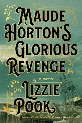 Maude Horton's Glorious Revenge by Pook, Lizzie