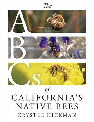 The ABCs of California's Native Bees by Hickman, Krystle