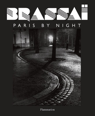Brassai: Paris by Night by BrassaÃ¯
