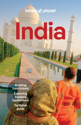 Lonely Planet India: Plan the Trip of a Lifetime Detailed Itineraries & Maps Insider Tips Covers Delhi, Rajasthan, Punjab, Ladakh, Agra, Kerala, Kolka by Noble, Isabella