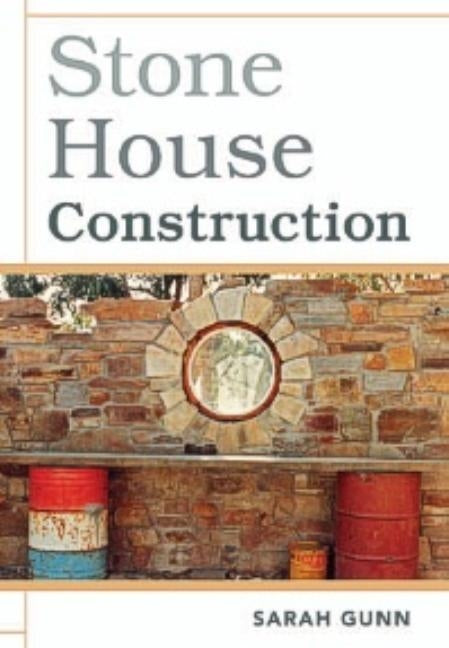 Stone House Construction by Gunn, Sarah
