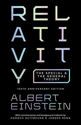 Relativity: The Special and the General Theory - 100th Anniversary Edition by Einstein, Albert