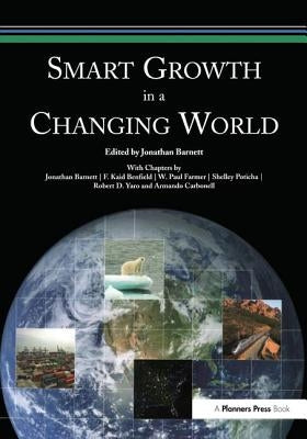 Smart Growth in a Changing World by Barnett, Jonathan