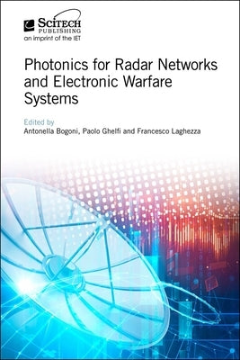 Photonics for Radar Networks and Electronic Warfare Systems by Bogoni, Antonella