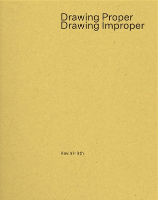 Drawing Proper/Drawing Improper by Hirth, Kevin