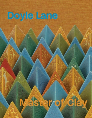 Doyle Lane: Master of Clay by Lane, Doyle