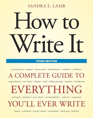 How to Write It: A Complete Guide to Everything You'll Ever Write by Lamb, Sandra E.