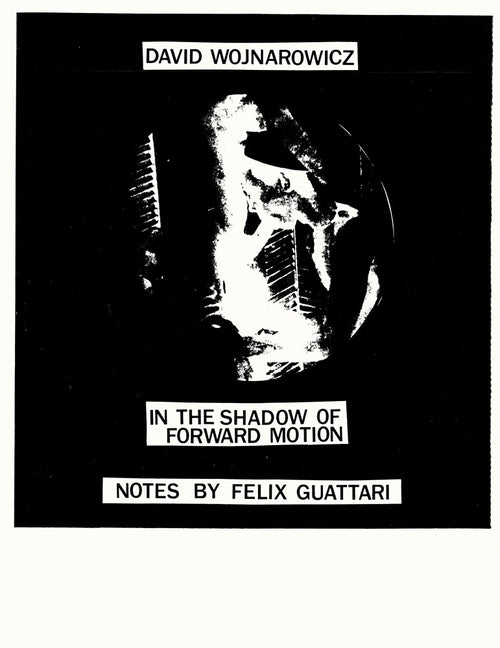 David Wojnarowicz: In the Shadow of Forward Motion by Wojnarowicz, David