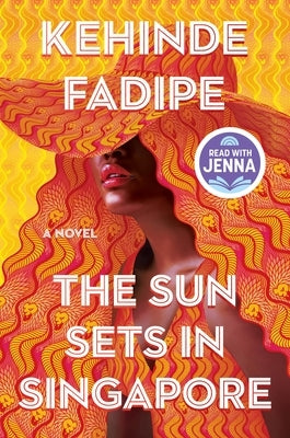 The Sun Sets in Singapore: A Today Show Read with Jenna Book Club Pick by Fadipe, Kehinde