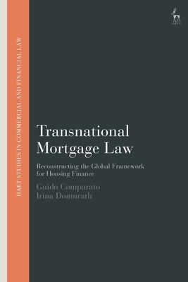 Transnational Mortgage Law: Reconstructing the Global Framework for Housing Finance by Comparato, Guido
