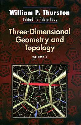 Three-Dimensional Geometry and Topology, Volume 1 by Thurston, William P.
