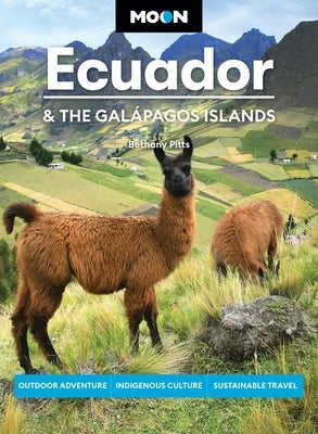 Moon Ecuador & the Gal?pagos Islands: Outdoor Adventure, Indigenous Culture, Sustainable Travel by Pitts, Bethany