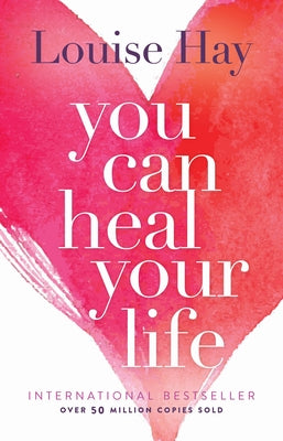 You Can Heal Your Life by Hay, Louise