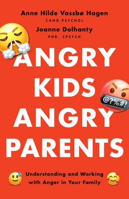 Angry Kids, Angry Parents: Understanding and Working with Anger in Your Family by Vassb&#248; Hagen, Anne Hilde