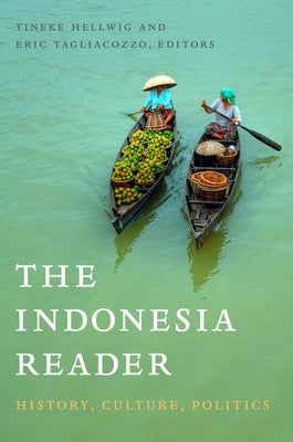 The Indonesia Reader: History, Culture, Politics by Hellwig, Tineke