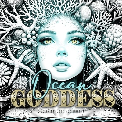 Ocean Goddess Coloring Book for Adults: Portrait Coloring Book for Adults Grayscale ocean coloring book marine life by Publishing, Monsoon
