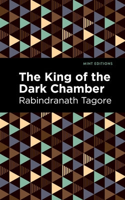 The King of the Dark Chamber by Tagore, Rabindranath