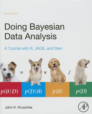 Doing Bayesian Data Analysis: A Tutorial with R, Jags, and Stan by Kruschke, John