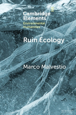 Ruin Ecology by Malvestio, Marco
