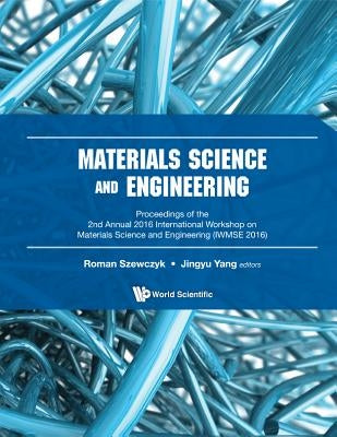 Materials Science and Engineering (Iwmse 2016) by Szewczyk Roman
