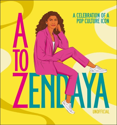 A to Zendaya: A Celebration of a Pop Culture Icon by H?meenaho-Fox, Satu