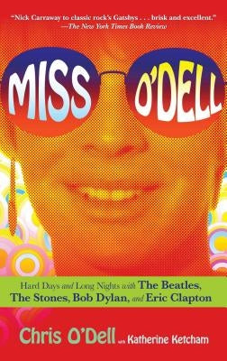 Miss O'Dell: My Hard Days and Long Nights with the Beatles, the Stones, Bob Dylan, Eric Clapton, and the Women They Loved by O'Dell, Chris