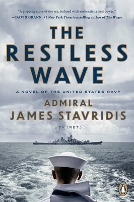 The Restless Wave: A Novel of the United States Navy by Stavridis, James
