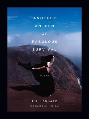 Another Anthem of Fabulous Survival by Leonard, T. S.