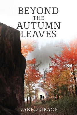 Beyond the Autumn Leaves by Grace, Jared