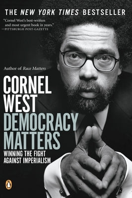 Democracy Matters: Winning the Fight Against Imperialism by West, Cornel