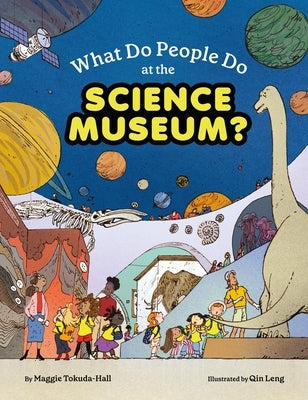 What Do People Do at the Science Museum? by Tokuda-Hall, Maggie