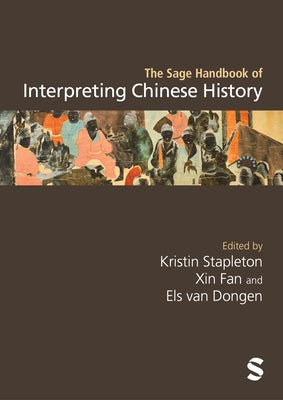 The Sage Handbook of Interpreting Chinese History by Stapleton, Kristin