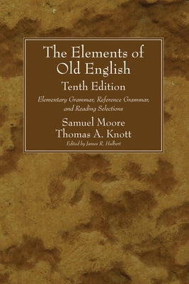 The Elements of Old English, Tenth Edition by Moore, Samuel