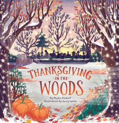 Thanksgiving in the Woods by Alsdurf, Phyllis