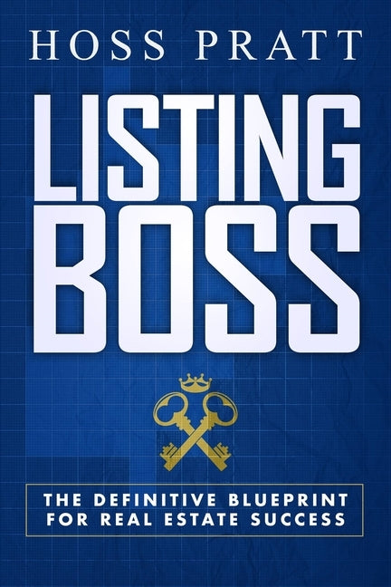 Listing Boss: The Definitive Blueprint for Real Estate Success by Pratt, Hoss