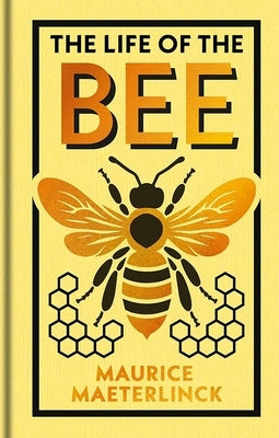 The Life of the Bee by Maeterlinck, Maurice