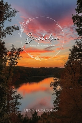 Biophilia: Nature and Human Nature by Corcoran, Dennis