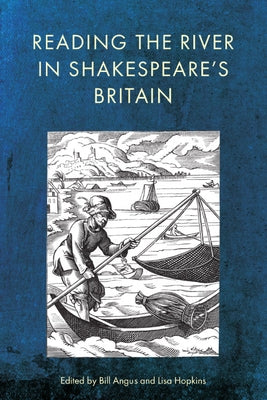 Reading the River in Shakespeare's Britain by Angus, Bill