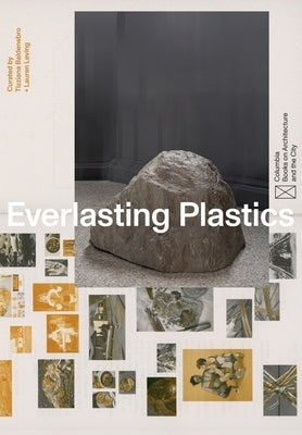 Everlasting Plastics by Kirkham-Lewitt, Isabelle