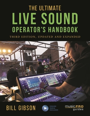 The Ultimate Live Sound Operator's Handbook by Gibson, Bill