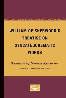 William of Sherwood's Treatise on Syncategorematic Words by Kretzmann, Norman