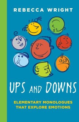 Ups and Downs: Elementary Monologues That Explore by Wright Rebeca (Young)